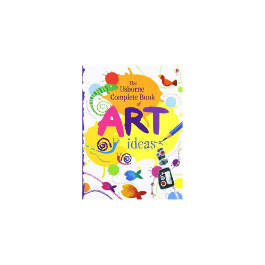 Complete Book of Art Ideas (Usborne Art Ideas)