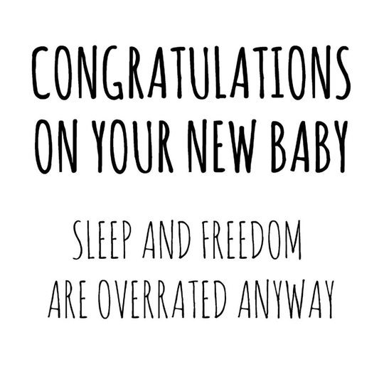 Sarcastic Sleep & Freedom Are Overrated New Baby Funny Blank Greeting Card