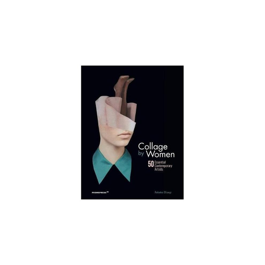 Collage by Women: 50 Essential Contemporary Artists