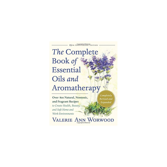 The Complete Book of Essential Oils and Aromatherapy, Revised and Expanded: Over 800 Natural, Nontoxic, and Fragrant Recipes to Create Health, Bea...