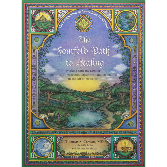 The Fourfold Path to Healing: Working with the Laws of Nutrition, Therapeutics, Movement and Meditation in the Art of Medicine