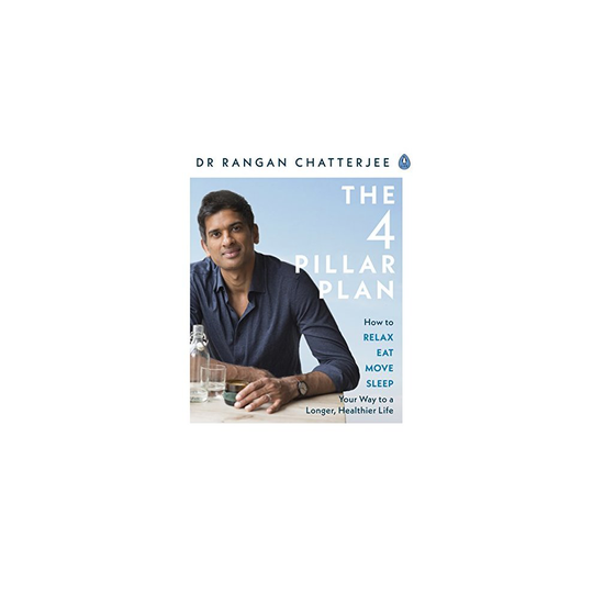 The 4 Pillar Plan: How to Relax, Eat, Move and Sleep Your Way to a Longer, Healthier Life