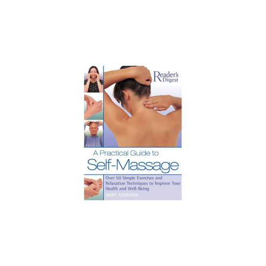 A Practical Guide to Self-Massage: Over 50 Simple Exercises and Relaxation Techniques to Improve Your Health and Well-Being