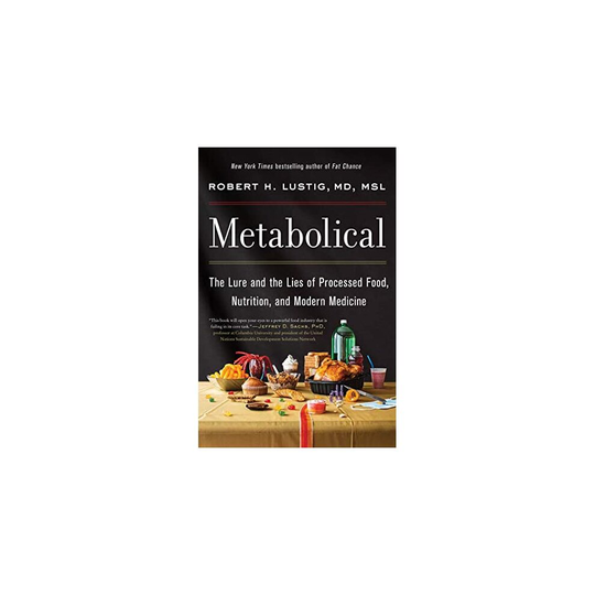 Metabolical: The Lure and the Lies of Processed Food, N - Lustig, Robert H - Hardback -